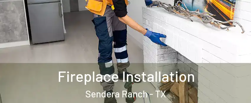 Fireplace Installation Sendera Ranch - TX