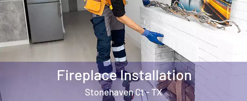 Fireplace Installation Stonehaven Ct - TX