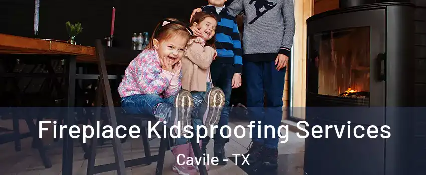 Fireplace Kidsproofing Services Cavile - TX