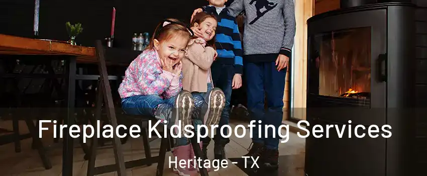 Fireplace Kidsproofing Services Heritage - TX