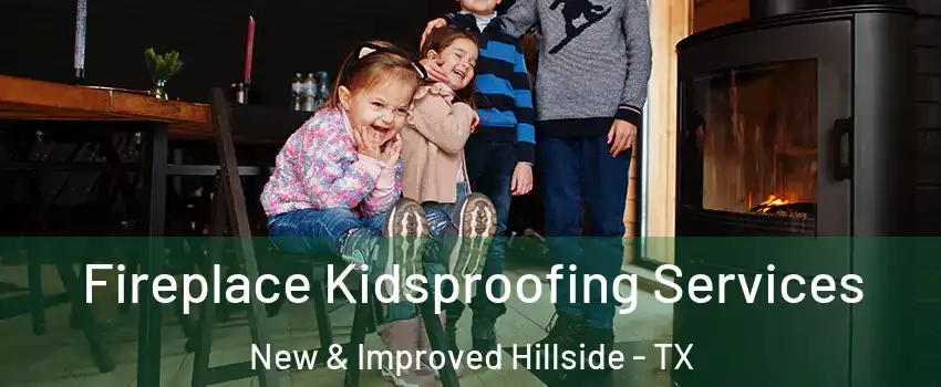 Fireplace Kidsproofing Services New & Improved Hillside - TX