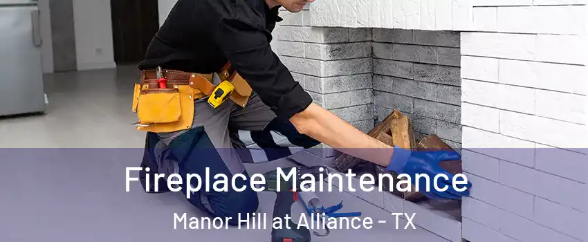 Fireplace Maintenance Manor Hill at Alliance - TX