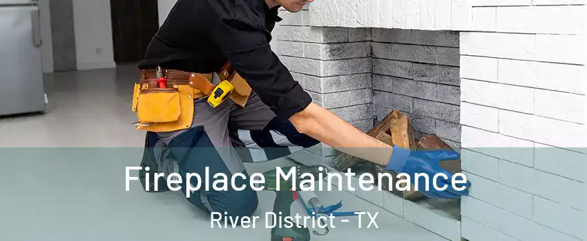 Fireplace Maintenance River District - TX