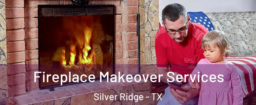 Fireplace Makeover Services Silver Ridge - TX