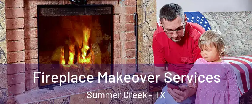 Fireplace Makeover Services Summer Creek - TX