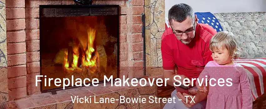 Fireplace Makeover Services Vicki Lane-Bowie Street - TX