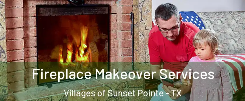 Fireplace Makeover Services Villages of Sunset Pointe - TX