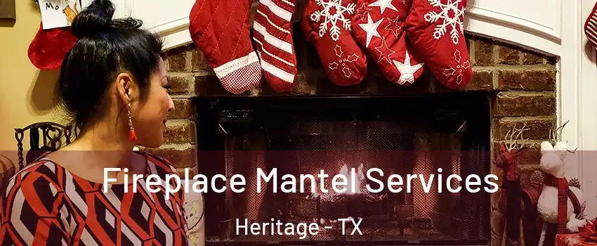 Fireplace Mantel Services Heritage - TX