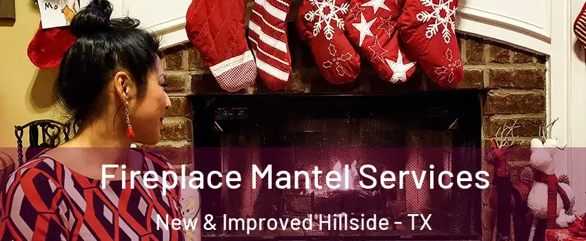 Fireplace Mantel Services New & Improved Hillside - TX