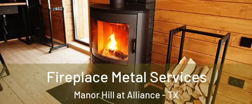 Fireplace Metal Services Manor Hill at Alliance - TX