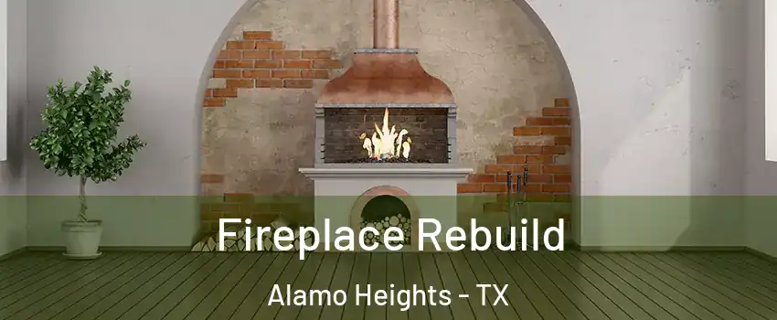 Fireplace Rebuild Alamo Heights - TX