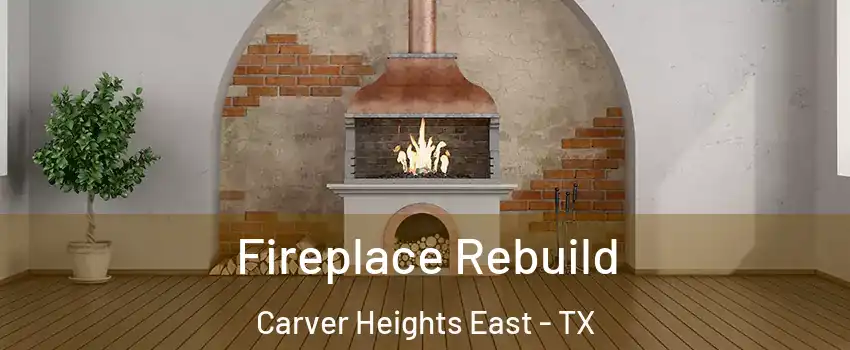 Fireplace Rebuild Carver Heights East - TX