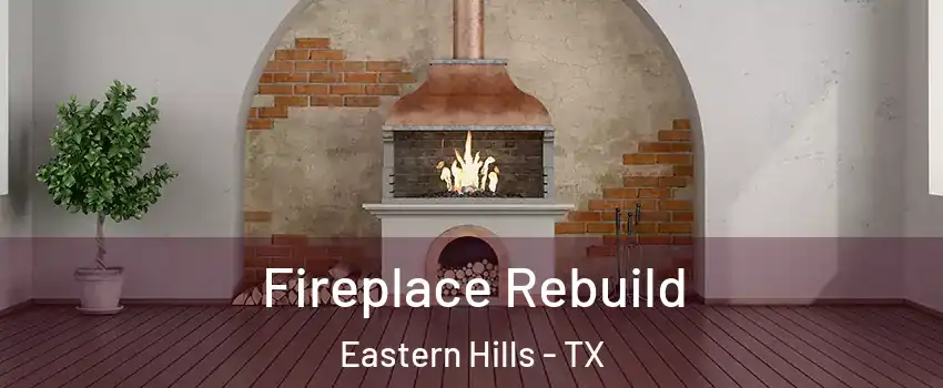 Fireplace Rebuild Eastern Hills - TX