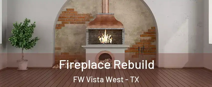 Fireplace Rebuild FW Vista West - TX