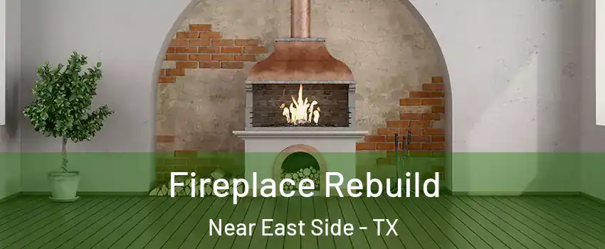 Fireplace Rebuild Near East Side - TX