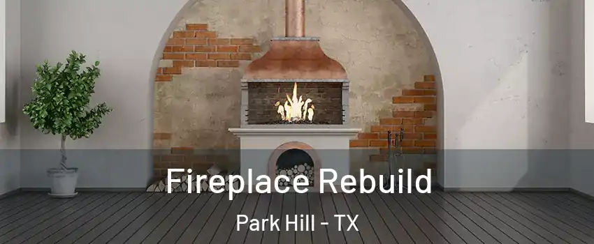 Fireplace Rebuild Park Hill - TX