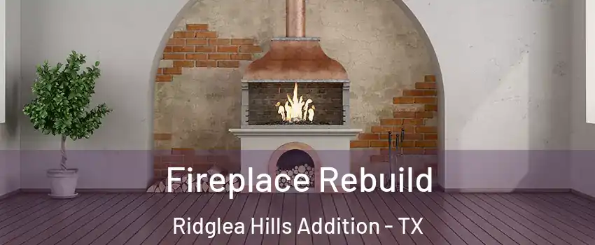 Fireplace Rebuild Ridglea Hills Addition - TX