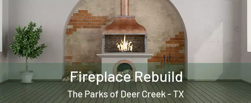 Fireplace Rebuild The Parks of Deer Creek - TX