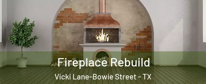 Fireplace Rebuild Vicki Lane-Bowie Street - TX