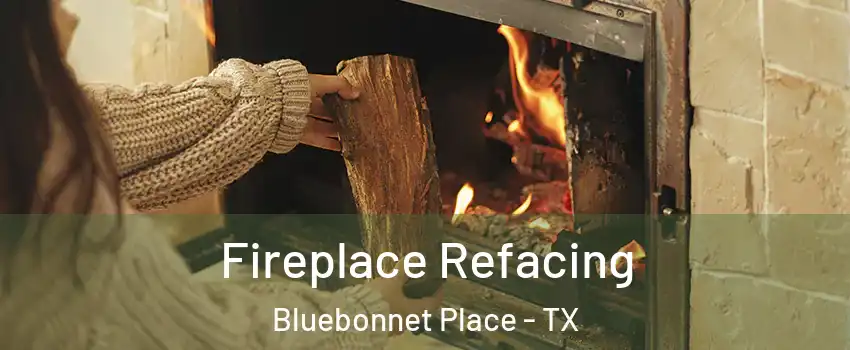 Fireplace Refacing Bluebonnet Place - TX