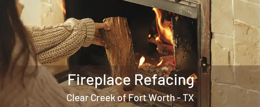 Fireplace Refacing Clear Creek of Fort Worth - TX