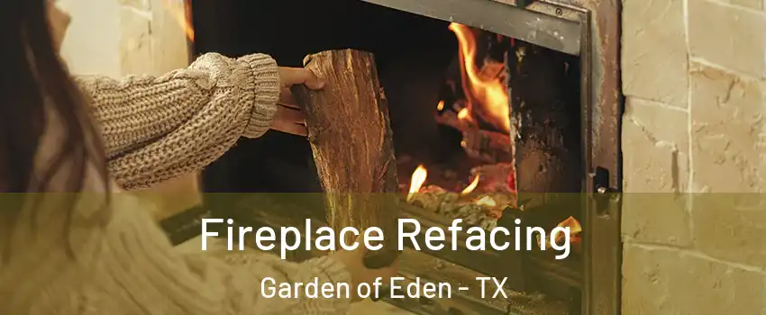 Fireplace Refacing Garden of Eden - TX