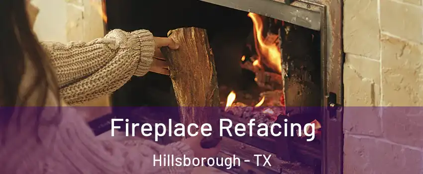 Fireplace Refacing Hillsborough - TX