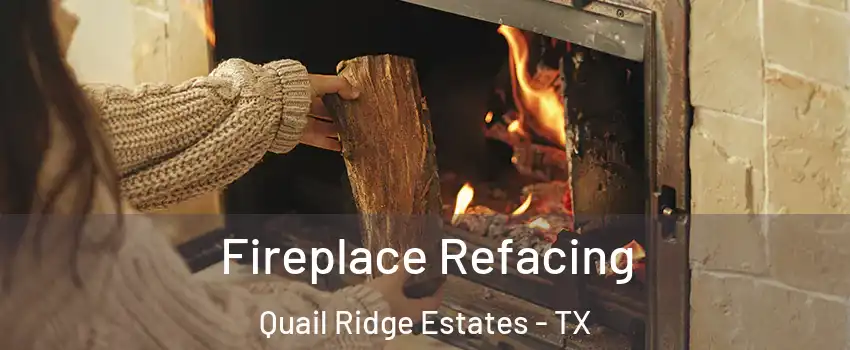 Fireplace Refacing Quail Ridge Estates - TX