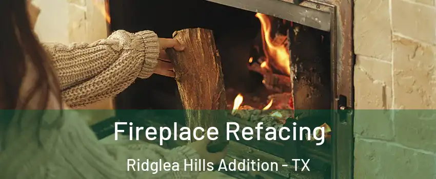 Fireplace Refacing Ridglea Hills Addition - TX