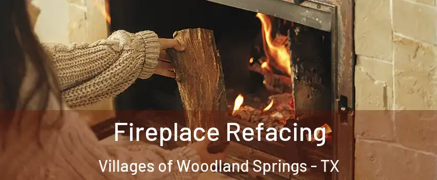 Fireplace Refacing Villages of Woodland Springs - TX