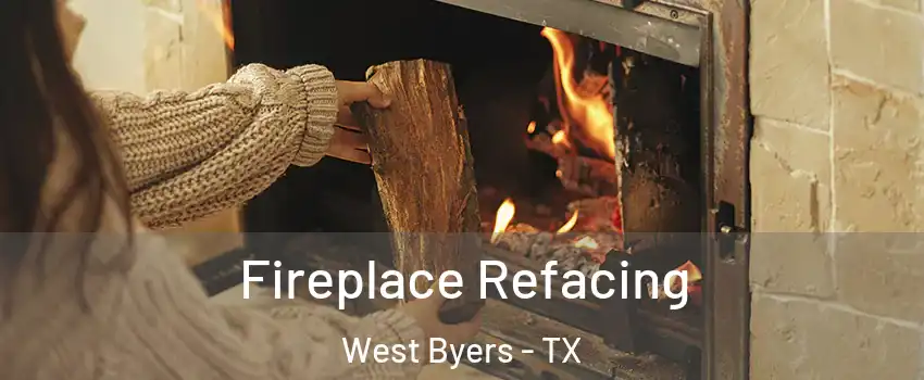 Fireplace Refacing West Byers - TX