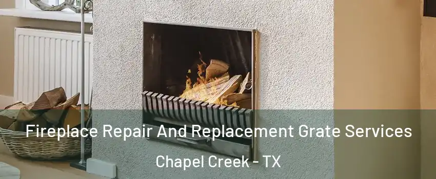 Fireplace Repair And Replacement Grate Services Chapel Creek - TX