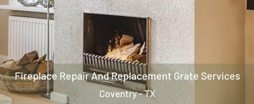 Fireplace Repair And Replacement Grate Services Coventry - TX