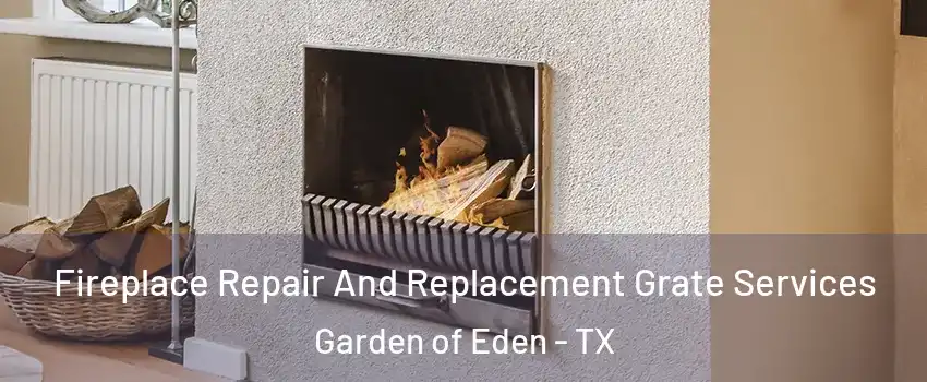 Fireplace Repair And Replacement Grate Services Garden of Eden - TX