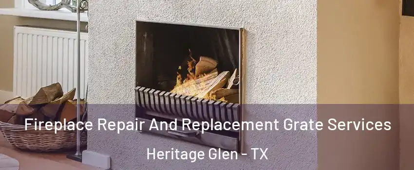 Fireplace Repair And Replacement Grate Services Heritage Glen - TX