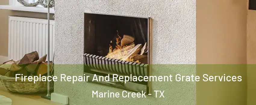 Fireplace Repair And Replacement Grate Services Marine Creek - TX