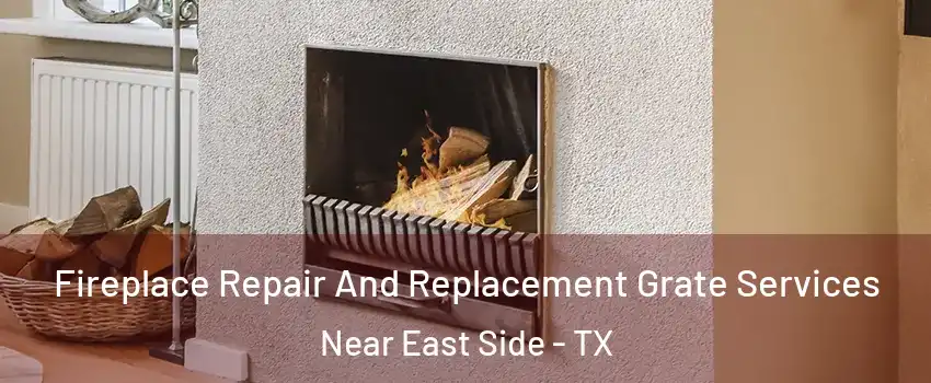 Fireplace Repair And Replacement Grate Services Near East Side - TX