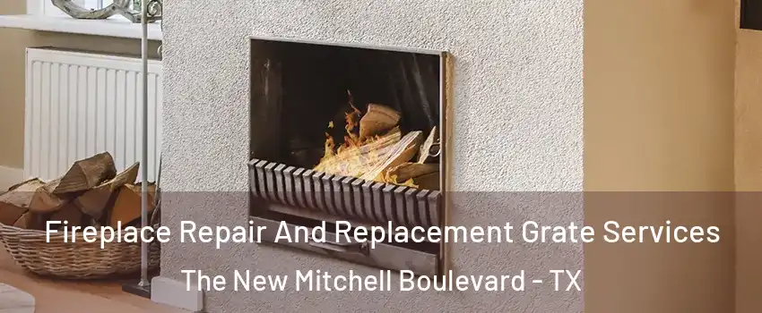 Fireplace Repair And Replacement Grate Services The New Mitchell Boulevard - TX