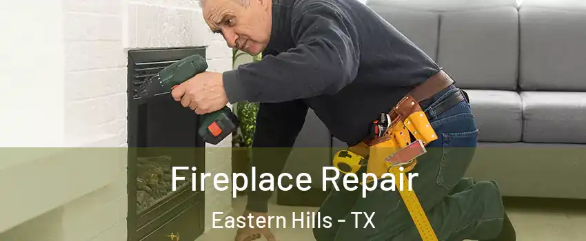 Fireplace Repair Eastern Hills - TX