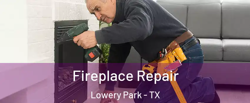 Fireplace Repair Lowery Park - TX