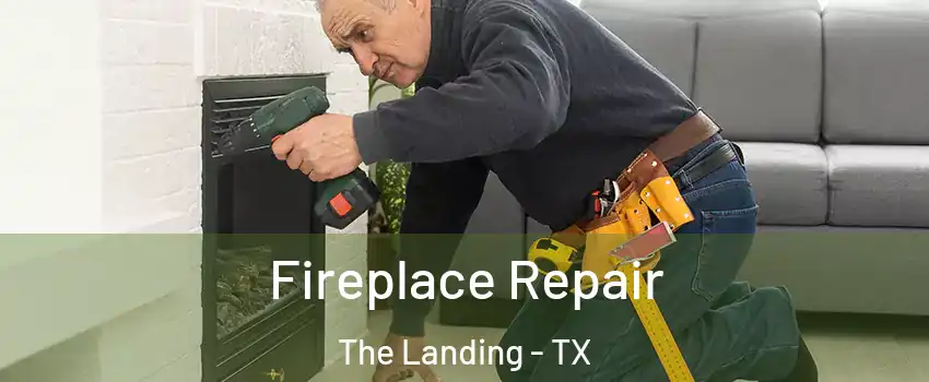 Fireplace Repair The Landing - TX