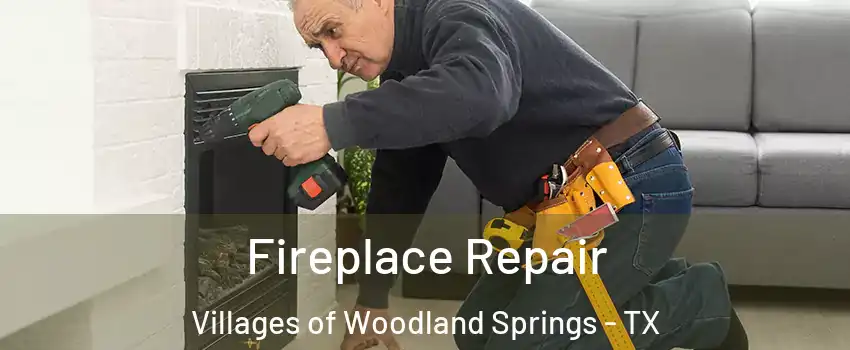 Fireplace Repair Villages of Woodland Springs - TX