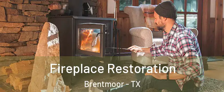 Fireplace Restoration Brentmoor - TX