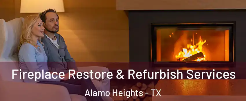 Fireplace Restore & Refurbish Services Alamo Heights - TX