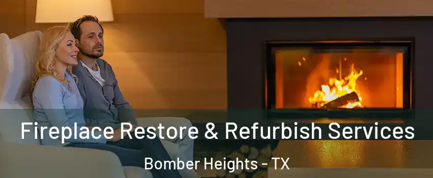 Fireplace Restore & Refurbish Services Bomber Heights - TX