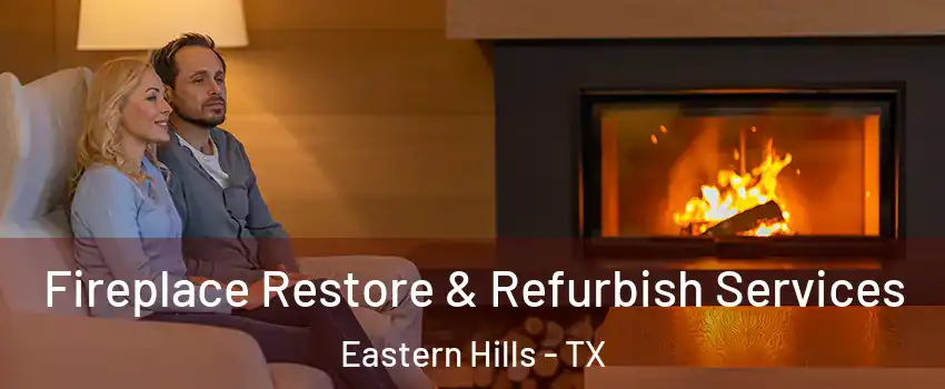 Fireplace Restore & Refurbish Services Eastern Hills - TX