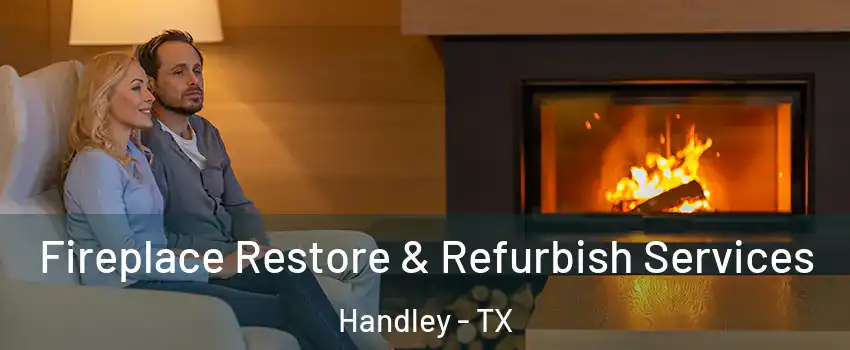 Fireplace Restore & Refurbish Services Handley - TX