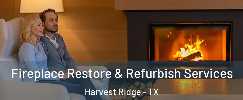 Fireplace Restore & Refurbish Services Harvest Ridge - TX