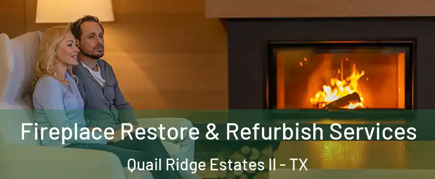 Fireplace Restore & Refurbish Services Quail Ridge Estates II - TX