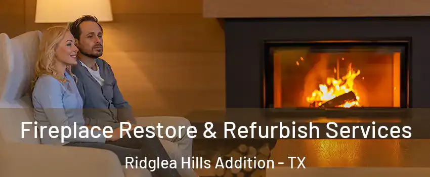 Fireplace Restore & Refurbish Services Ridglea Hills Addition - TX